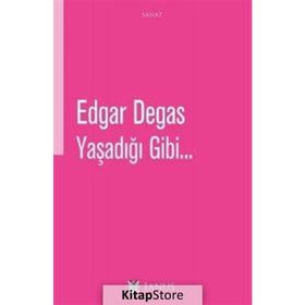 Yaşadığı Gibi - Edgar Degas