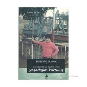 YAŞADIĞIM KURTULUŞ İSTANBUL'DA BIR KADIM SEMT - HÜSEYIN IRMAK