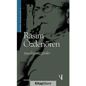 YAŞADIĞIMIZ GÜNLER - RASIM ÖZDENÖREN