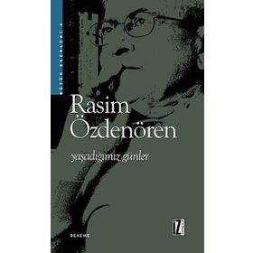 YAŞADIĞIMIZ GÜNLER - RASIM ÖZDENÖREN