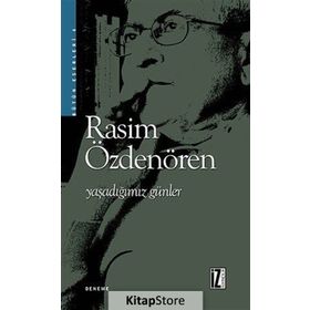 YAŞADIĞIMIZ GÜNLER - RASIM ÖZDENÖREN