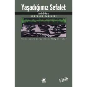 Yaşadığımız Sefalet - Andre Gorz