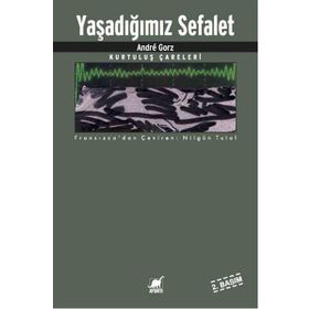 Yaşadığımız Sefalet - Andre Gorz