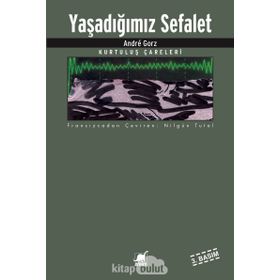 Yaşadığımız Sefalet - Andre Gorz