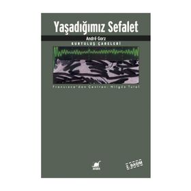 Yaşadığımız Sefalet - Andre Gorz