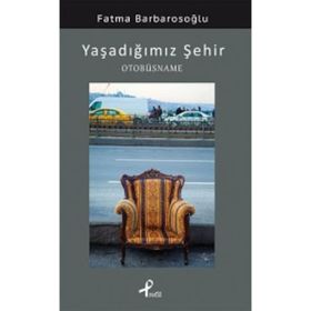 YAŞADIĞIMIZ ŞEHIR OTOBÜSNAME - FATMA BARBAROSOĞLU