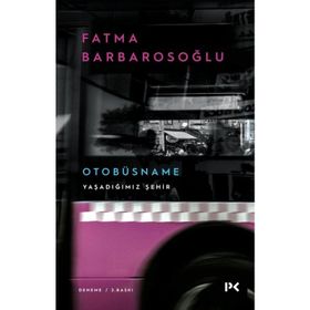 YAŞADIĞIMIZ ŞEHIR OTOBÜSNAME - FATMA BARBAROSOĞLU