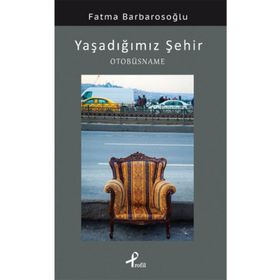 YAŞADIĞIMIZ ŞEHIR OTOBÜSNAME - FATMA BARBAROSOĞLU