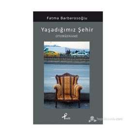 YAŞADIĞIMIZ ŞEHIR OTOBÜSNAME - FATMA BARBAROSOĞLU