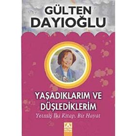 YAŞADIKLARIM VE DÜŞLEDİKLERİM (CILTLI) - GÜLTEN DAYIOĞLU