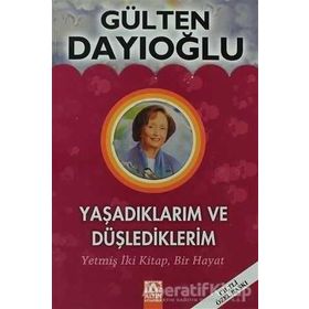 YAŞADIKLARIM VE DÜŞLEDİKLERİM (CILTLI) - GÜLTEN DAYIOĞLU