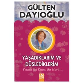 YAŞADIKLARIM VE DÜŞLEDİKLERİM (CILTLI) - GÜLTEN DAYIOĞLU