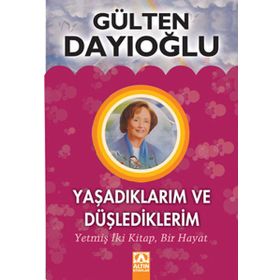 YAŞADIKLARIM VE DÜŞLEDİKLERİM (CILTLI) - GÜLTEN DAYIOĞLU