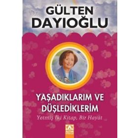 YAŞADIKLARIM VE DÜŞLEDİKLERİM (CILTLI) - GÜLTEN DAYIOĞLU