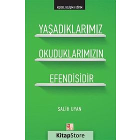 YAŞADIKLARIMIZ OKUDUKLARIMIZIN EFENDISIDIR - SALIH UYAN