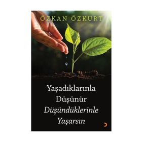 Yaşadıklarınla Düşünür Düşündüklerinle Yaşarsın - Özkan Özkurt