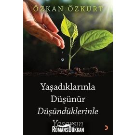 Yaşadıklarınla Düşünür Düşündüklerinle Yaşarsın - Özkan Özkurt
