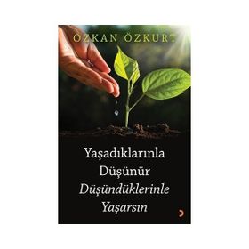 Yaşadıklarınla Düşünür Düşündüklerinle Yaşarsın - Özkan Özkurt