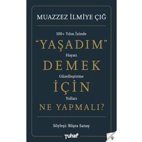 Yaşadım Demek İçin Ne Yapmalı? - Muazzez İlmiye Çığ Büşra Sanay