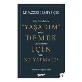 Yaşadım Demek İçin Ne Yapmalı? - Muazzez İlmiye Çığ Büşra Sanay