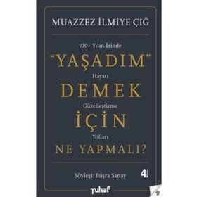 Yaşadım Demek İçin Ne Yapmalı? - Muazzez İlmiye Çığ Büşra Sanay