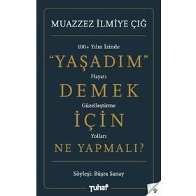 Yaşadım Demek İçin Ne Yapmalı? - Muazzez İlmiye Çığ Büşra Sanay