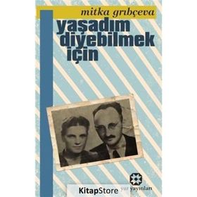 YAŞADIM DIYEBILMEK İÇİN - MITKA GRIBÇEVA