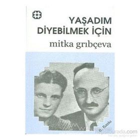 YAŞADIM DIYEBILMEK İÇİN - MITKA GRIBÇEVA