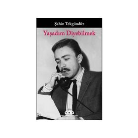 Yaşadım Diyebilmek - Şahin Tekgündüz