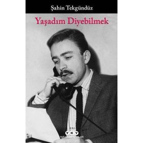 Yaşadım Diyebilmek - Şahin Tekgündüz