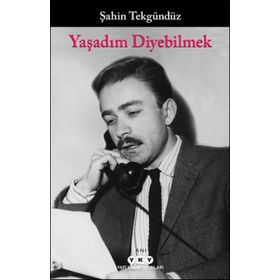Yaşadım Diyebilmek - Şahin Tekgündüz