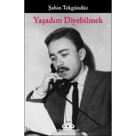 Yaşadım Diyebilmek - Şahin Tekgündüz