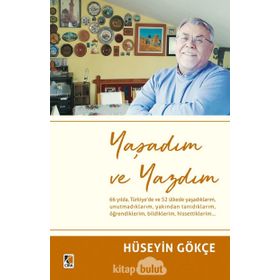 Yaşadım ve Yazdım - Hüseyin Gökçe