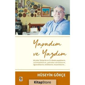 Yaşadım ve Yazdım - Hüseyin Gökçe