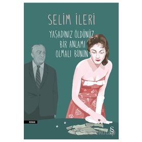 Yaşadınız Öldünüz Bir Anlamı Olmalı Bunun - Selim İleri