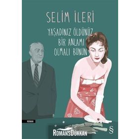 Yaşadınız Öldünüz Bir Anlamı Olmalı Bunun - Selim İleri