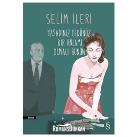 Yaşadınız Öldünüz Bir Anlamı Olmalı Bunun - Selim İleri