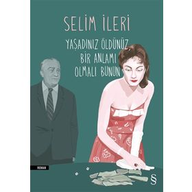 Yaşadınız Öldünüz Bir Anlamı Olmalı Bunun - Selim İleri