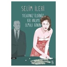 Yaşadınız Öldünüz Bir Anlamı Olmalı Bunun - Selim İleri