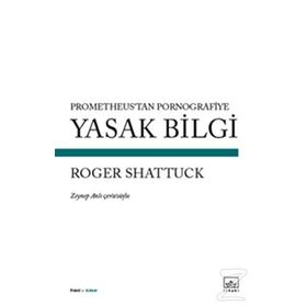 Yasak Bilgi - Roger Shattuck