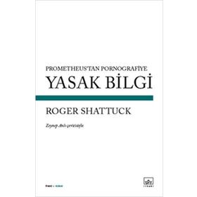 Yasak Bilgi - Roger Shattuck