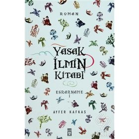 Yasak İlmin Kitabı Esrarname - Ayfer Kafkas