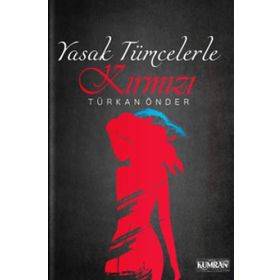Yasak Tümcelerle Kırmızı - Türkan Önder Kılıç