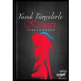 Yasak Tümcelerle Kırmızı - Türkan Önder Kılıç