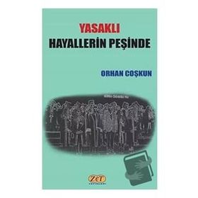 Yasaklı Hayallerin Peşinde - Orhan Coşkun
