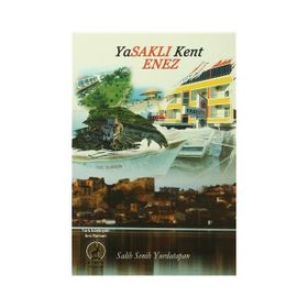 Yasaklı Kent Enez - Salih Senih Yurdatapan