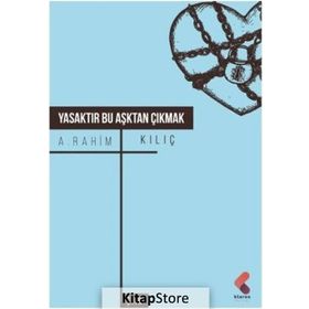 Yasaktır Bu Aşktan Çıkmak - A. Rahim Kılıç