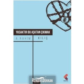 Yasaktır Bu Aşktan Çıkmak - A. Rahim Kılıç