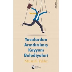 Yasalardan Arındırılmış Kayyum Belediyeleri - Mustafa Yıldız - Karina Yayınevi