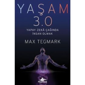 Yaşam 3.0-Yapay Zeka Çağında İnsan Olmak - Max Tegmark